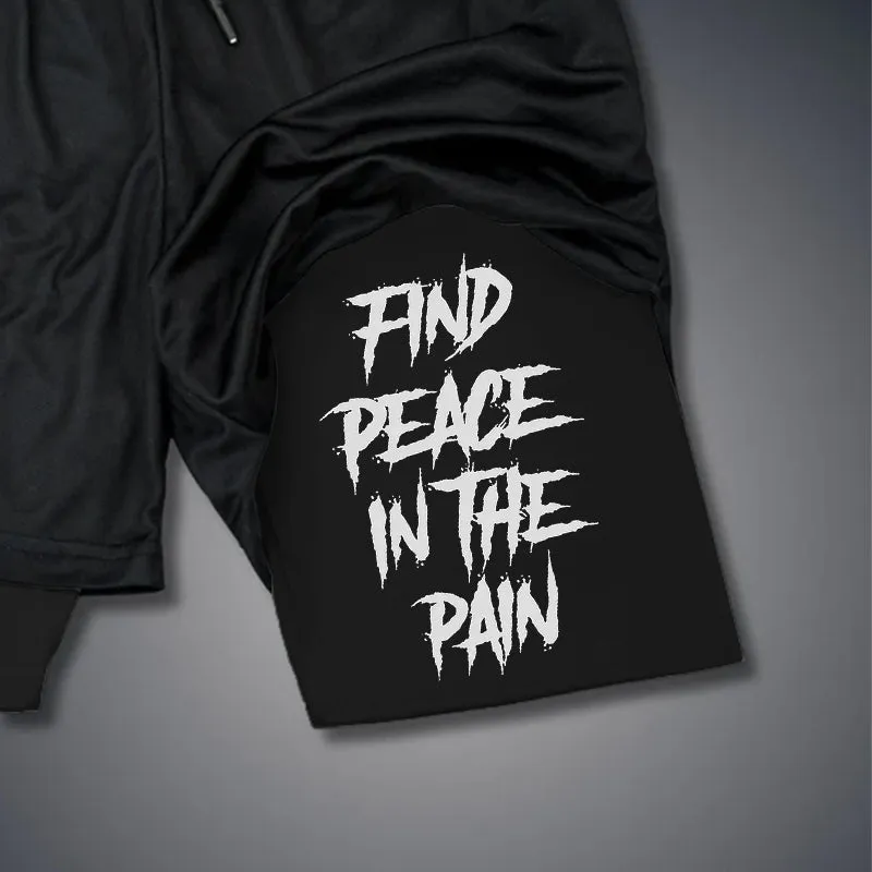 FIND PEACE IN THE PAIN 2 In 1 GYM PERFORMANCE SHORTS