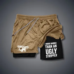 I Work Harder Than An Ugly Stripper 2 In 1 GYM PERFORMANCE SHORTS
