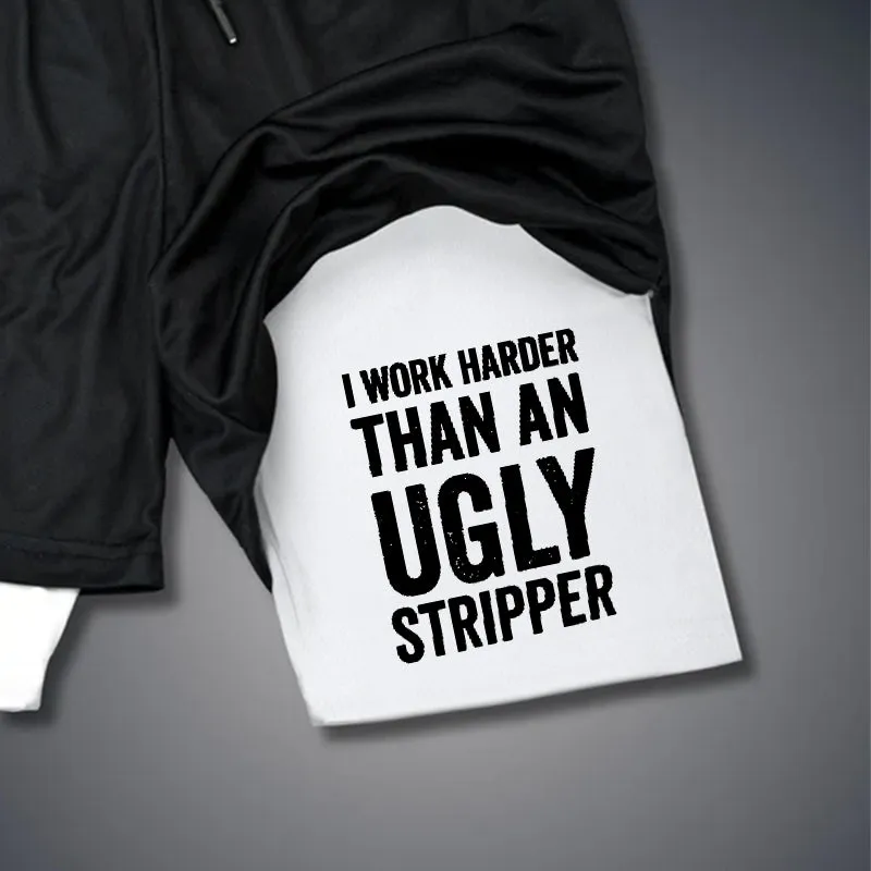 I Work Harder Than An Ugly Stripper 2 In 1 GYM PERFORMANCE SHORTS