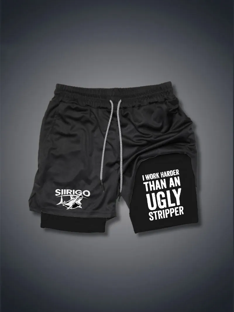 I Work Harder Than An Ugly Stripper 2 In 1 GYM PERFORMANCE SHORTS